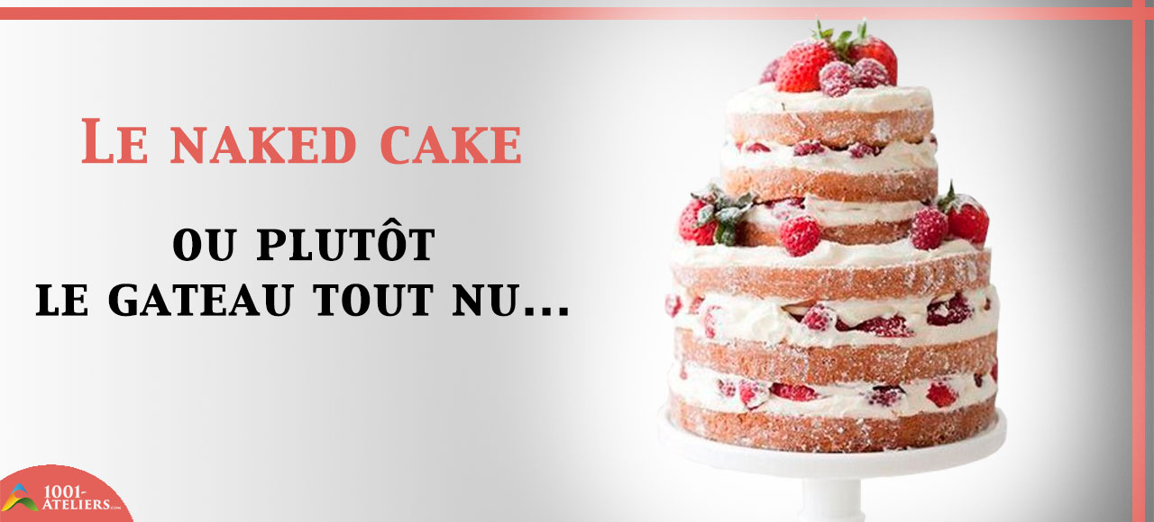 Le naked cake, gâteau tendance